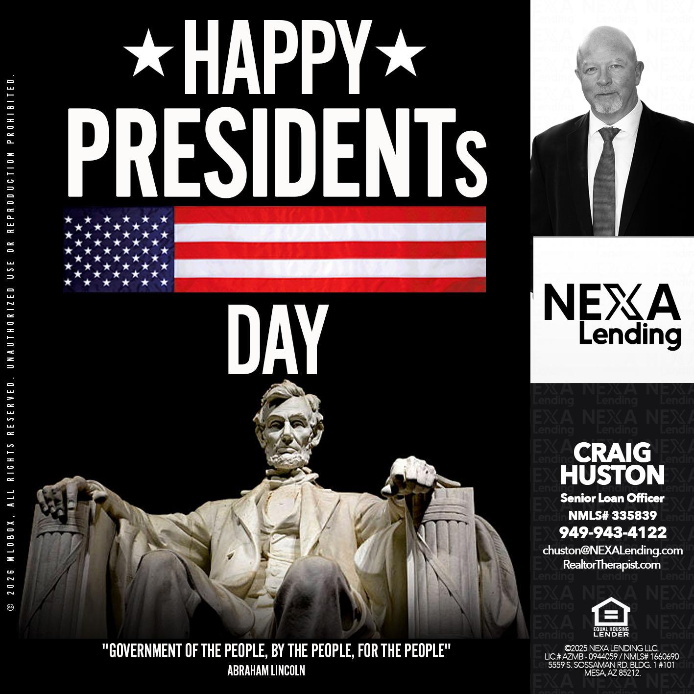 happy presidents day - Craig Huston -Senior Loan Officer