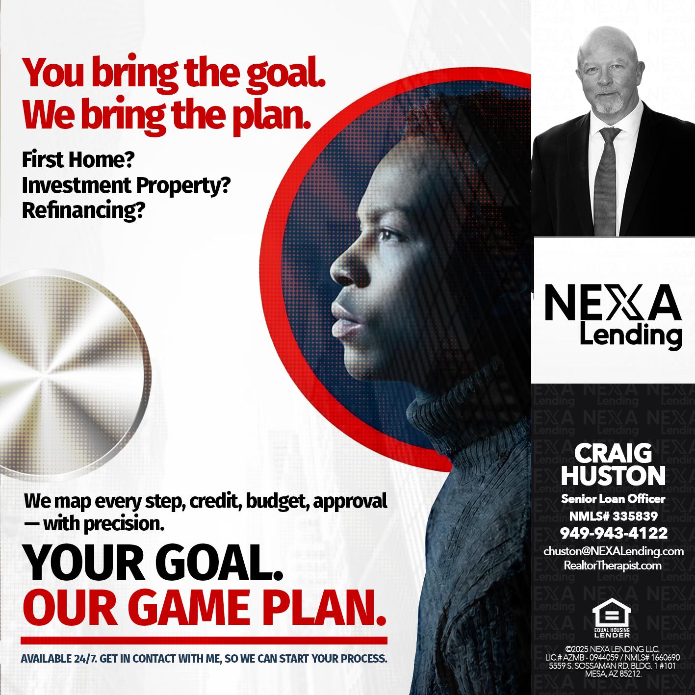 YOUR GOAL. OUR GAME PLAN. - Craig Huston -Senior Loan Officer